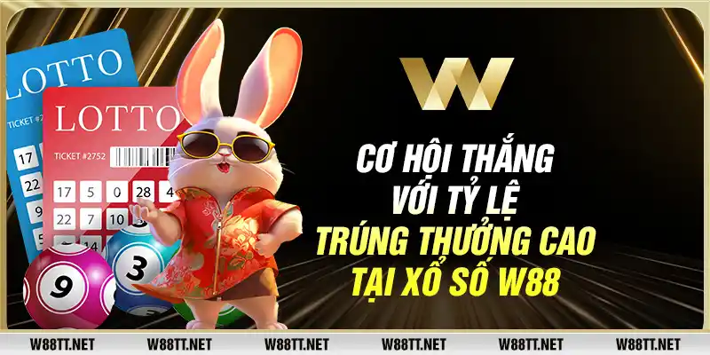 Cơ hội thắng với tỷ lệ trúng thưởng cao tại xổ số W88