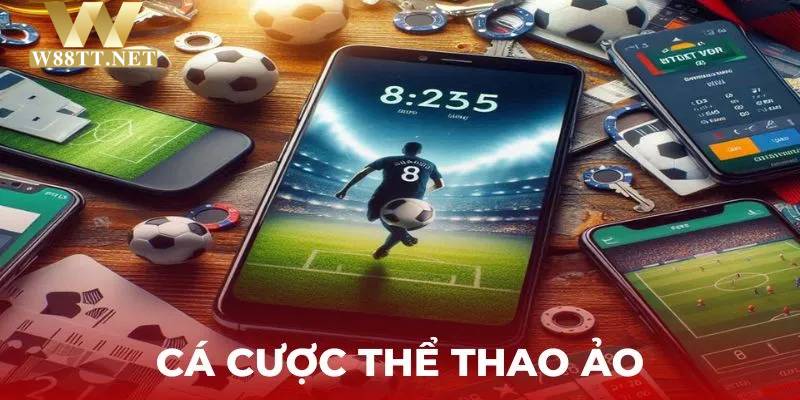 Cá cược thể thao ảo: Xu hướng mới hiện nay đã có mặt tại nhà cái W88