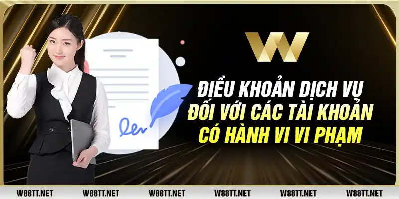 Điều khoản dịch vụ đối với các tài khoản có hành vi vi phạm