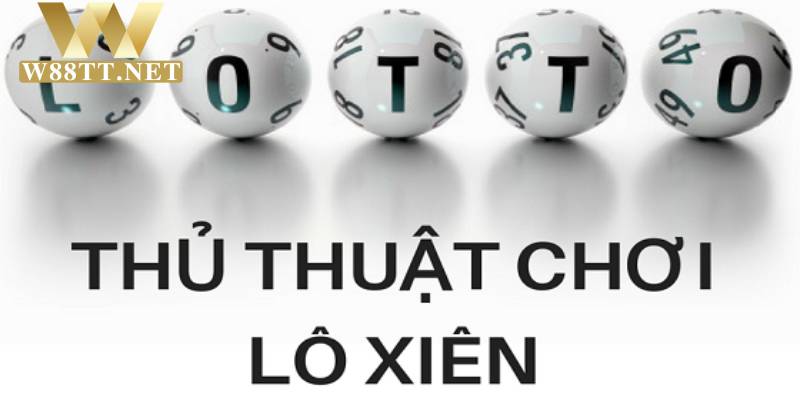 Mẹo Chơi Lô Xiên Và Lô Kép Hiệu Quả Từ Các Chuyên Gia W88