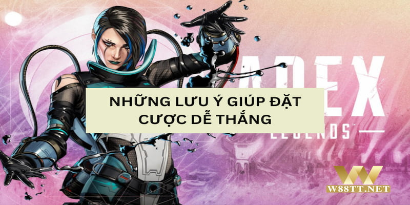 Những lưu ý để giúp cách đặt cược Apex Legends dễ thắng